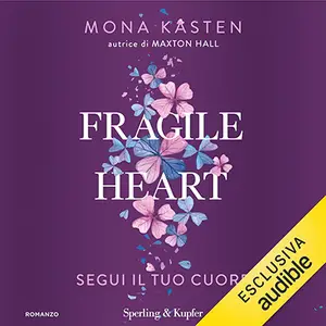 «Fragile Heart? Segui il tuo cuore» by Mona Kasten