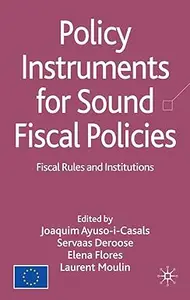 Policy Instruments for Sound Fiscal Policies: Fiscal Rules and Institutions