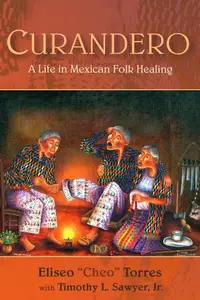 Curandero: A Life in Mexican Folk Healing