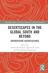 Desertscapes in the Global South and Beyond: Anthropocene Naturecultures