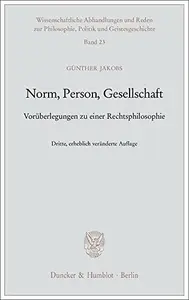 Norm, Person, Gesellschaft: Vorüberlegungen zu einer Rechtsphilosophie