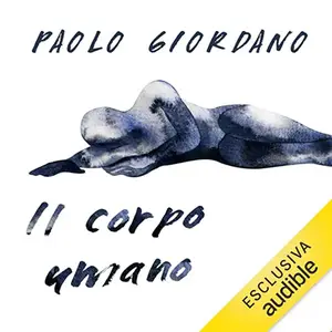 «Il corpo umano» by Paolo Giordano