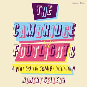 The Cambridge Footlights: A Very British Comedy Institution