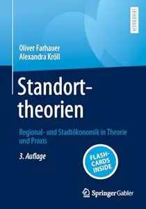 Standorttheorien: Regional- und Stadtökonomik in Theorie und Praxis, 3. Auflage