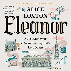 Eleanor: A 200-Mile Walk in Search of England's Lost Queen [Audiobook]