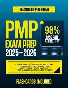 The PMP Exam Prep 2025-2026: Master Every Topic | Over 1500 Practice Questions and Proven Strategies