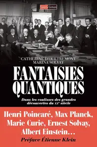 Catherine d’Oultremont, Marina Solvay, "Fantaisies Quantiques : Dans les coulisses des grandes découvertes du XXe siècle"