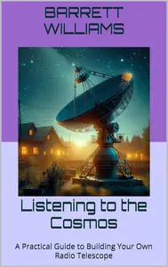Listening to the Cosmos: A Practical Guide to Building Your Own Radio Telescope