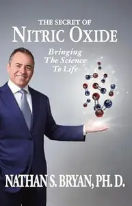 The Secret of Nitric Oxide—Bringing The Science To Life