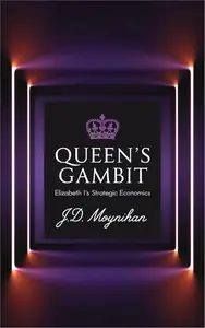 Queen's Gambit: Elizabeth I's Strategic Economics