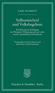 Volksentscheid und Volksbegehren: Ein Beitrag zur Auslegung der Weimarer Verfassung und zur Lehre von der unmittelbaren Demokra