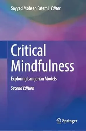 Critical Mindfulness: Exploring Langerian Models (2nd Edition)