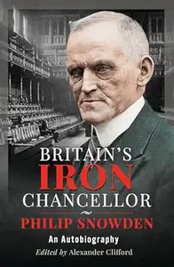 Britain’s Iron Chancellor: An Autobiography