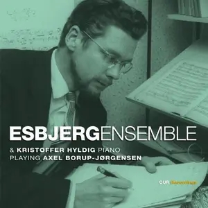 Esbjerg Ensemble & Kristoffer Hyldig - Esbjerg Ensemble & Kristoffer Hyldig Playing Axel Borup-Jørgensen (2024) [24/192]