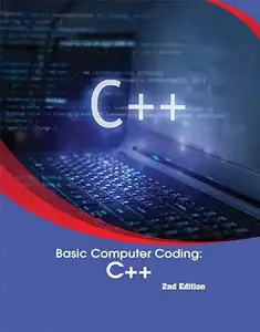 Basic Computer Coding: C++, 2nd Edition