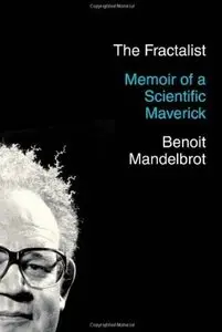 The Fractalist: Memoir of a Scientific Maverick [Repost]