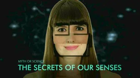 CBC The Nature of Things - The Secrets of Our Senses: Myth or Science (2017)