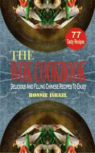 «The Wok Cookbook» by Ronnie Israel