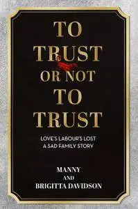 To Trust or Not To Trust - Love's Labours Lost. A Sad Family Story