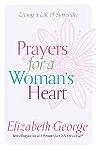 Prayers for a Woman's Heart: Living a Life of Surrender