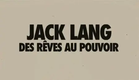 (Fr5) Empreintes : Jack Lang, des rêves au pouvoir (2011)