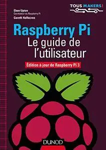 Raspberry Pi - Le guide de l'utilisateur : Edition à jour de Raspberry Pi 3 (Tous makers !)