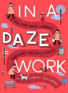 In a Daze Work: A Pick-Your-Path Journey Through the Daily Grind