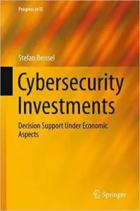 Cybersecurity Investments: Decision Support Under Economic Aspects