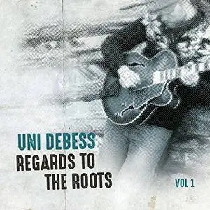 Uni Debess - Regards to the Roots, Vol. 1 (2018)