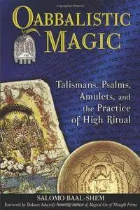 Qabbalistic Magic: Talismans, Psalms, Amulets, and the Practice of High Ritual (Repost)