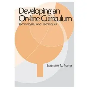 Developing an Online Curriculum: Techniques and Technologies by Lynnette Porter [Repost] 