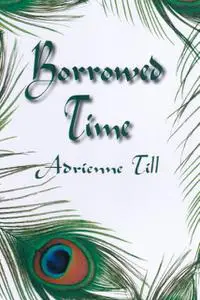 «Borrowed Time» by Adrienne Till