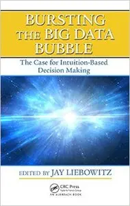 Bursting the Big Data Bubble: The Case for Intuition-Based Decision Making (Repost)