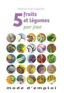 Béatrice Vigot-Lagandré, "5 fruits et légumes par jour"
