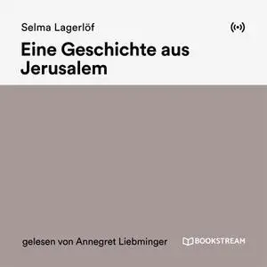 «Eine Geschichte aus Jerusalem» by Selma Lagerlöf