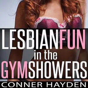 «Lesbian Fun in the Gym Showers» by Conner Hayden