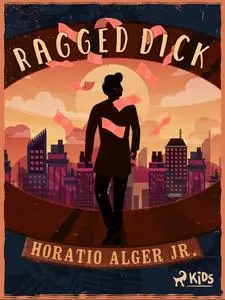 «Ragged Dick» by Horatio Alger Jr.