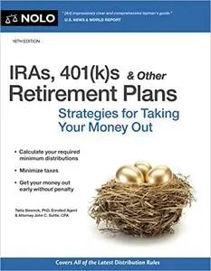 IRAs, 401(k)s & Other Retirement Plans: Strategies for Taking Your Money Out, 16th Edition