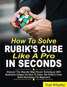 How To Solve Rubik’s Cube Like A Pro In Seconds