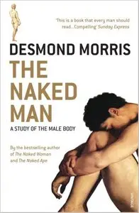 The Naked Man: A study of the male body by Desmond Morris