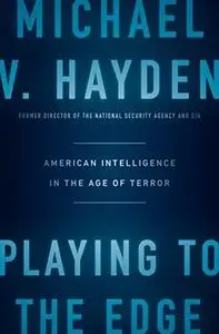 Playing to the Edge: American Intelligence in the Age of Terror (Repost)