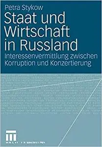 Staat und Wirtschaft in Russland: Interessenvermittlung zwischen Korruption und Konzertierung (Repost)