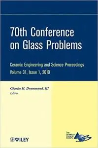 70th Conference on Glass Problems: Ceramic Engineering and Science Proceedings, Volume 31, Issue 1