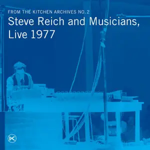 Steve Reich and Musicians, Live 1977 (From The Kitchen, Archives No. 2) (2005)