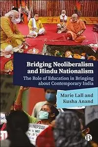 Bridging Neoliberalism and Hindu Nationalism: The Role of Education in Bringing about Contemporary India