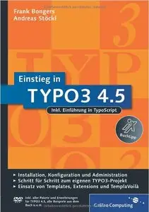 Einstieg in TYPO3 4.5: Installation, Grundlagen, TypoScript und TemplaVoila