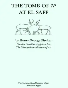 Fischer, Henry George, "The Tomb of 'Ip at El Saff"