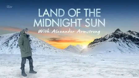 ITV - Alexander Armstrong:In the Land of the Midnight Sun (2015)