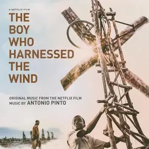 Antonio Pinto - The Boy Who Harnessed the Wind (Original Motion Picture Soundtrack) (2019)