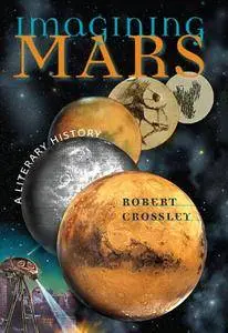Imagining Mars: A Literary History (Early Classics of Science Fiction)